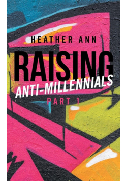 Raising Anti-Millennials