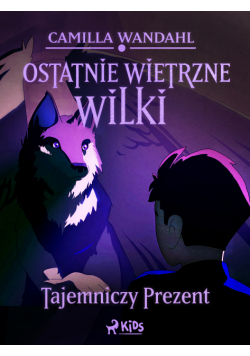 Ostatnie wietrzne wilki (1) - Tajemniczy prezent