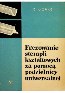 Frezowanie stempli kształtowych za pomocą podzielnicy uniwersalnej