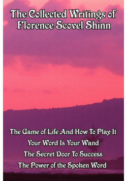 The Collected Writings of Florence Scovel Shinn