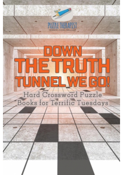 Down the Truth Tunnel We Go! | Hard Crossword Puzzle Books for Terrific Tuesdays