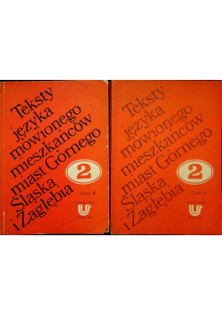 Teksty języka mówionego mieszkańców miast Górnego Śląska i Zagłębia część I i II
