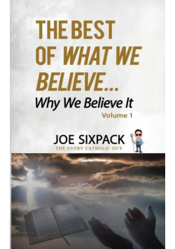The Best of What We Believe... Why We Believe It