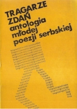 Tragarze zdań Antologia młodej poezji serbskiej