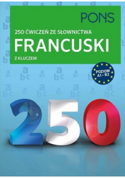250 ćwiczeń ze słownictwa z kluczem. Francuski