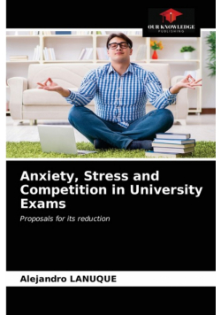 Anxiety, Stress and Competition in University Exams