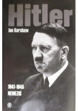 Hitler 1941- 1945 Nemezis