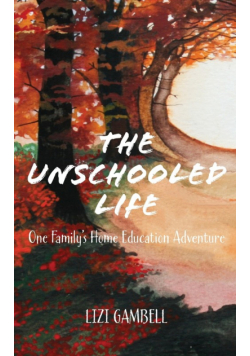 The Unschooled Life