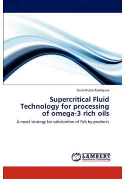Supercritical Fluid Technology for processing of omega-3 rich oils