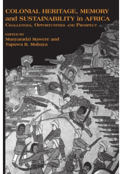 Colonial Heritage, Memory and Sustainability in Africa. Challenges, Opportunities and Prospects
