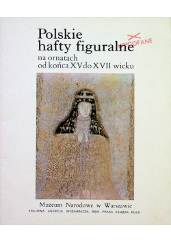 Polskie hafty figuralne na ornatach od końca XV do XVII wieku