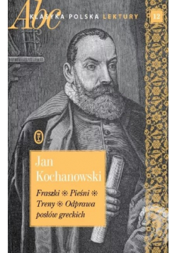 Kochnowski Fraszki Pieśni Treny Odprawa posłów greckich