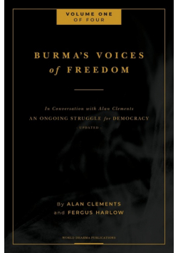 Burma's Voices of Freedom in Conversation with Alan Clements, Volume 1 of 4