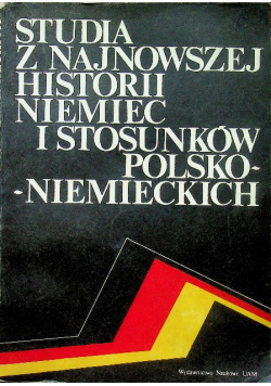 Studia z najnowszej historii Niemiec i stosunków polsko - niemieckich