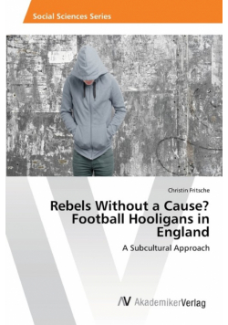 Rebels Without a Cause? Football Hooligans in England