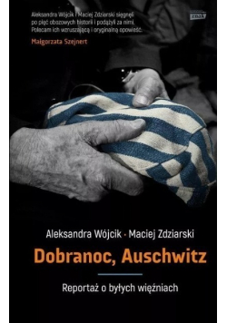 Dobranoc Auschwitz Reportaż o byłych więźniach