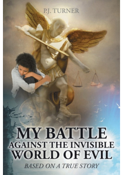 My Battle Against the Invisible World of Evil
