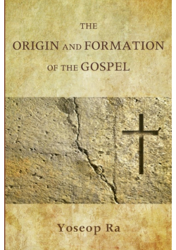 The Origin and Formation of the Gospel