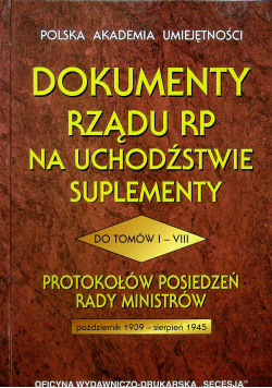 Dokumenty rządu RP na uchodźstwie suplementy do tomów I  VIII