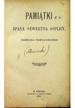 Pamiątki JPana Seweryna Soplicy Cześnika Parnawskiego 1880 r.