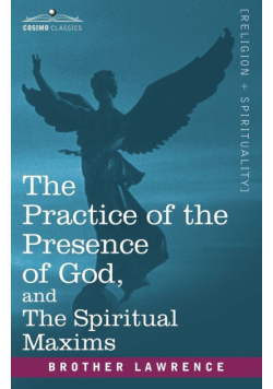 The Practice of the Presence of God, and the Spiritual Maxims