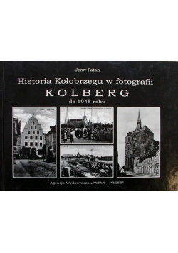 Historia Kołobrzegu w fotografii Kolberg do 1945 roku