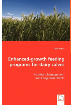 Enhanced-growth feeding programs for dairy calves - Nutrition, Management