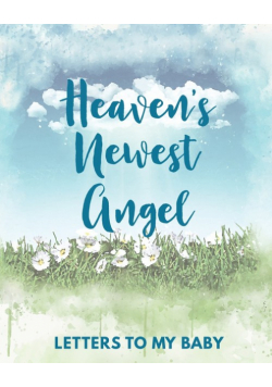 Heaven's Newest Angel Letters To My Baby