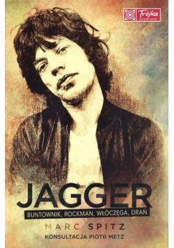 Jagger buntownik, rockman włóczęga, drań
