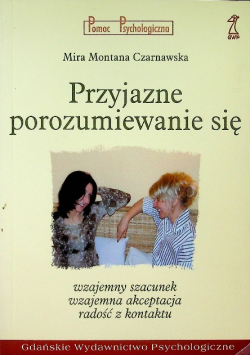 Przyjazne porozumiewanie się wzajemny szacunek wzajemna akceptacja radość z kontaktu