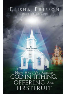 How Have We Robbed God in Tithing, Offering and Firstfruit