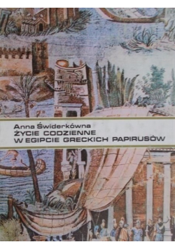Życie codzienne w Egipcie greckich papirusów