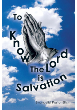 To Know the Lord Is Salvation