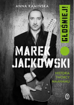 Marek Jackowski Głośniej!. Historia twórcy Maanamu