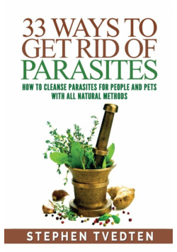 33 Ways To Get Rid of Parasites