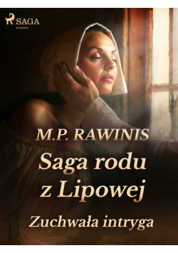 Saga rodu z Lipowej. Saga rodu z Lipowej 20: Zuchwała intryga