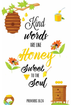 Kind Words Are Like Honey Sweet To The Soul, Proverbs day 16 24, Kindness Journal