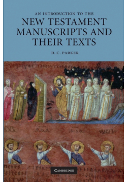An Introduction to the New Testament Manuscripts and Their Texts