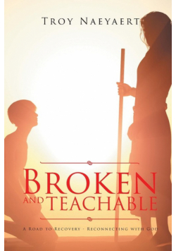 Broken And Teachable