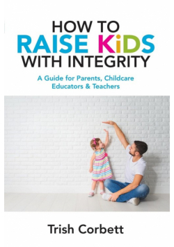How To Raise Kids With Integrity
