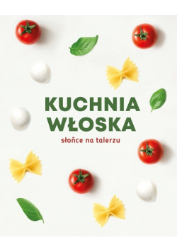 Kuchnia Włoska słońce na talerzu