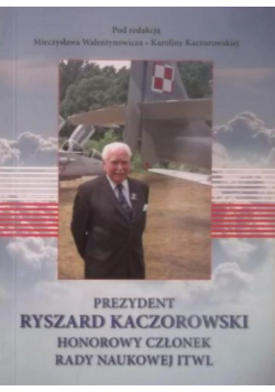 Prezydent Ryszard Kaczorowski. Honorowy członek Rady Naukowej ITWL