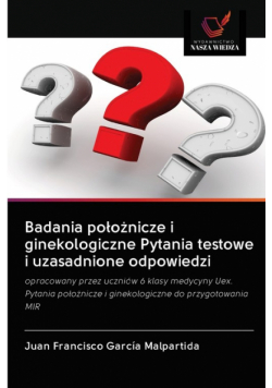 Badania położnicze i ginekologiczne Pytania testowe i uzasadnione odpowiedzi