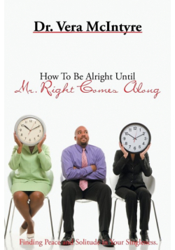 How to Be Alright Until Mr. Right Comes Along