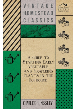 A Guide to Starting Early Vegetable and Flowering Plants in the Hothouse