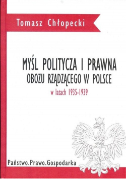 Myśl polityczna i prawna obozu rządzącego w Polsce w latach 1935 - 1939