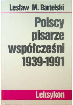 Polscy pisarze współcześni 1939 1991 Leksykon