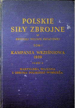 Polskie siły zbrojne w drugiej wojnie światowej tom I