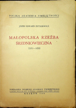 Małopolska rzeźba średniowiecza 1300 - 1450 1949 r