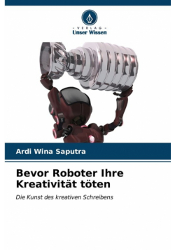 Bevor Roboter Ihre Kreativität töten